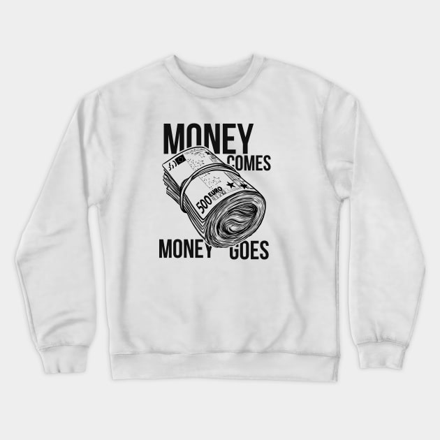 Money comes money goes Crewneck Sweatshirt by Kelimok